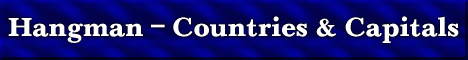 Hangman - Capitals & Countries
